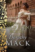 The Gold Scent Bottle by Dorothy Mack