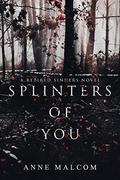 Splinters of You by Anne Malcom