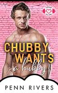 Chubby Wants a Hubby (The Chub Club #4) by Penn Rivers