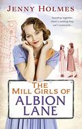 The Mill Girls of Albion Lane by Jenny Holmes