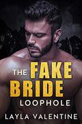 The Fake Bride Loophole by Layla Valentine