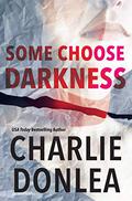 Some Choose Darkness (Rory Moore/Lane Phillips #1) by Charlie Donlea
