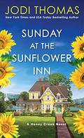 Sunday at the Sunflower Inn (Honey Creek #4) by Jodi Thomas