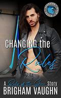 Changing the Rules by Brigham Vaughn