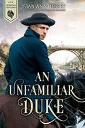 An Unfamiliar Duke (Georgian Gentlemen #4) by Sian Ann Bessey