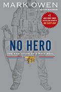 No Hero: The Evolution of a Navy SEAL by Mark Owen