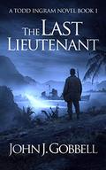 The Last Lieutenant by John J. Gobbell