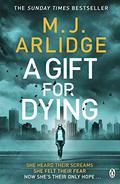 A Gift for Dying by M.J. Arlidge