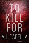 To Kill For (The McKays #1) by A.J. Carella