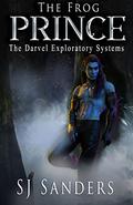 The Frog Prince: The Darvel Exploratory Systems by S.J. Sanders