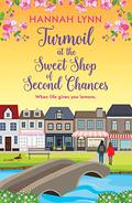 Turmoil at the Sweet Shop of Second Chances (Holly Berry Sweet Shop #3) by Hannah M. Lynn
