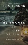 Remnants on the Tides of Time by Trinity Dunn