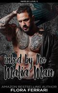 Inked By The Mafia Man by Flora Ferrari