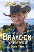 Brayden (The McKeegans #2) by Kathleen Ball