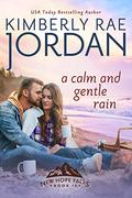 A Calm and Gentle Rain by Kimberly Rae Jordan