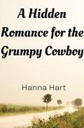 A Forbidden Romance for the Grumpy Cowboy by Hanna Hart