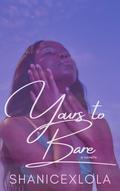 Yours to Bare (Love Beyond Our Control #1) by ShanicexLola