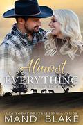 Almost Everything: A Christian Cowboy Romance by Mandi Blake
