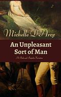 An Unpleasant Sort of Man: A Pride and Prejudice Variation by Michelle D'Arcy
