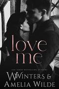 Love Me by W. Winters, Amelia Wilde