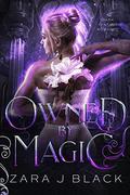 Owned by Magic by Zara J. Black