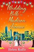 Wedding Bells on Madison Avenue (New York Ever After #3) by Helen J. Rolfe