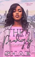 The Prodigy 2: Rise of a Queen (Family Ties #2) by Shae Sanders