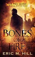 Bones of Fire by Eric M. Hill