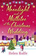 Moonlight and Mistletoe at the Christmas Wedding (New York Ever After #6) by Helen J. Rolfe