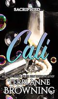 Cali: Sacrificed (Angels Halo MC Next Gen #11) by Terri Anne Browning