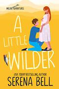 A Little Wilder (Wilder Adventures #4) by Serena Bell