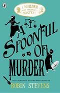 A Spoonful of Murder (Murder Most Unladylike #6) by Robin Stevens