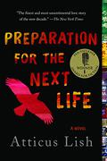 Preparation for the Next Life by Atticus Lish