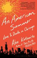 An American Summer: Love and Death in Chicago by Alex Kotlowitz