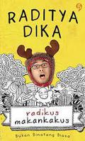 Radikus Makankakus: Bukan Binatang Biasa by Raditya Dika