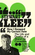 How I Escaped My Certain Fate by Stewart Lee