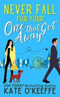 Never Fall for Your One that Got Away by Kate O'Keeffe