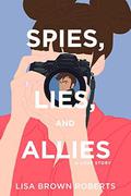 Spies, Lies, and Allies: A Love Story by Lisa Brown Roberts