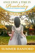 Once Upon a Time in Pemberley: A Pride and Prejudice Variation by Summer Hanford