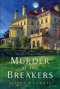 Murder at the Breakers (Gilded Newport Mysteries #1) by Alyssa Maxwell