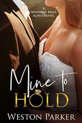 Mine to Hold by Weston Parker