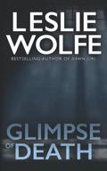 Glimpse Of Death by Leslie Wolfe