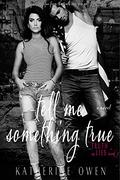 Tell Me Something True (The Truth About Lies #3) by Katherine Owen