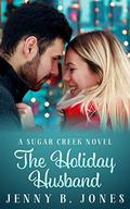 The Holiday Husband (Sugar Creek #4) by Jenny B. Jones