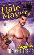 Landon (The K9 Files #18) by Dale Mayer