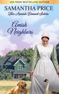Amish Neighbors: Amish Romance (The Amish Bonnet Sisters #33) by Samantha Price