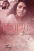 It's Always Been You by Tay Mo'Nae