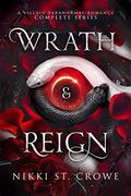 Wrath & Reign: A Villain Paranormal Romance Complete Series by Nikki St. Crowe