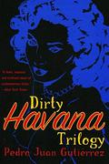 Dirty Havana Trilogy by Pedro Juan Gutiérrez, Natasha Wimmer