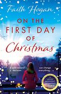 On the First Day of Christmas: the most gorgeous and emotional new festive read for Christmas 2022 by Faith Hogan
